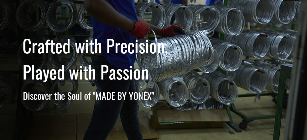 Crafted with Precision, Played with Passion Discover the Soul of "MADE BY YONEX"